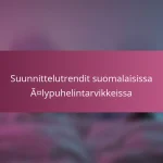 Suunnittelutrendit suomalaisissa älypuhelintarvikkeissa