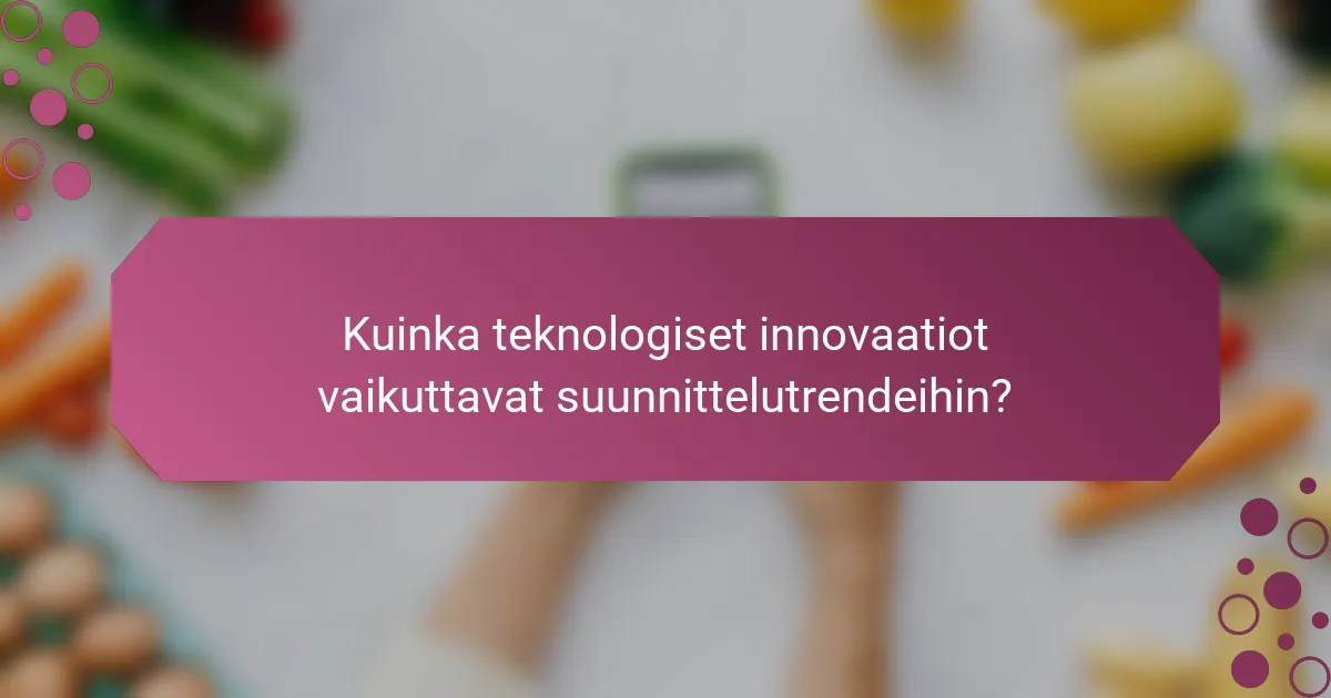 Kuinka teknologiset innovaatiot vaikuttavat suunnittelutrendeihin?