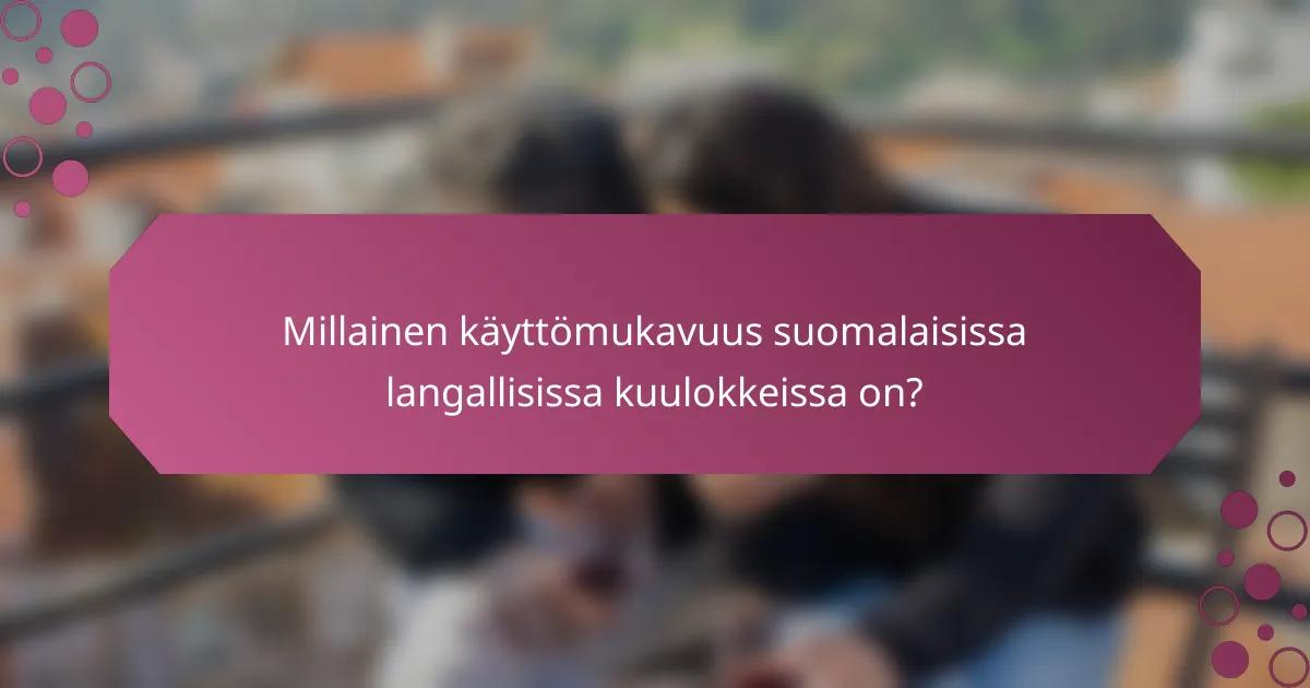 Millainen käyttömukavuus suomalaisissa langallisissa kuulokkeissa on?