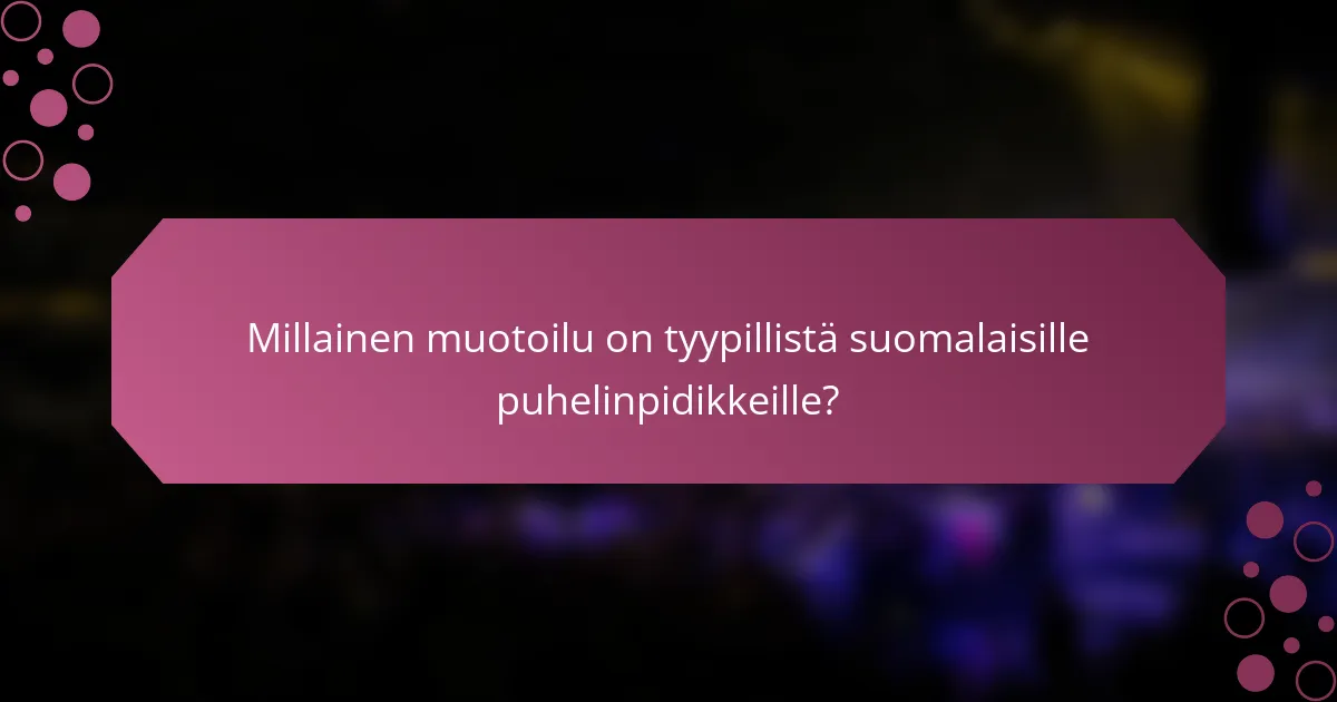 Millainen muotoilu on tyypillistä suomalaisille puhelinpidikkeille?