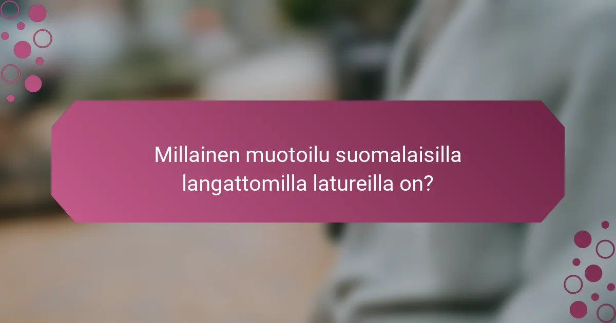 Millainen muotoilu suomalaisilla langattomilla latureilla on?