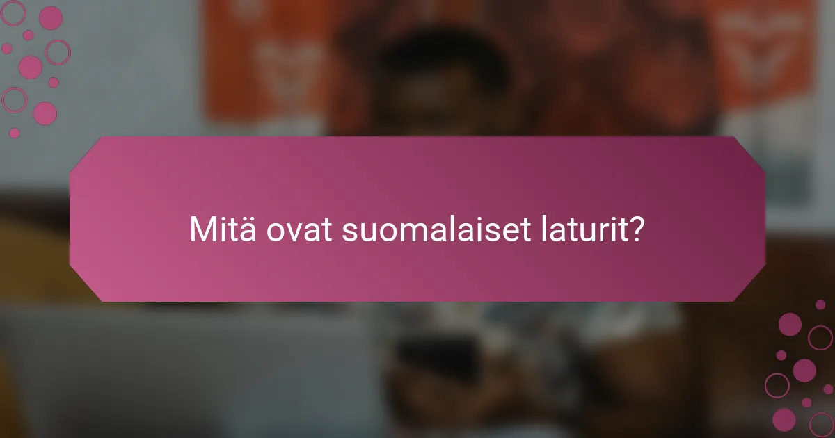 Mitä ovat suomalaiset laturit?