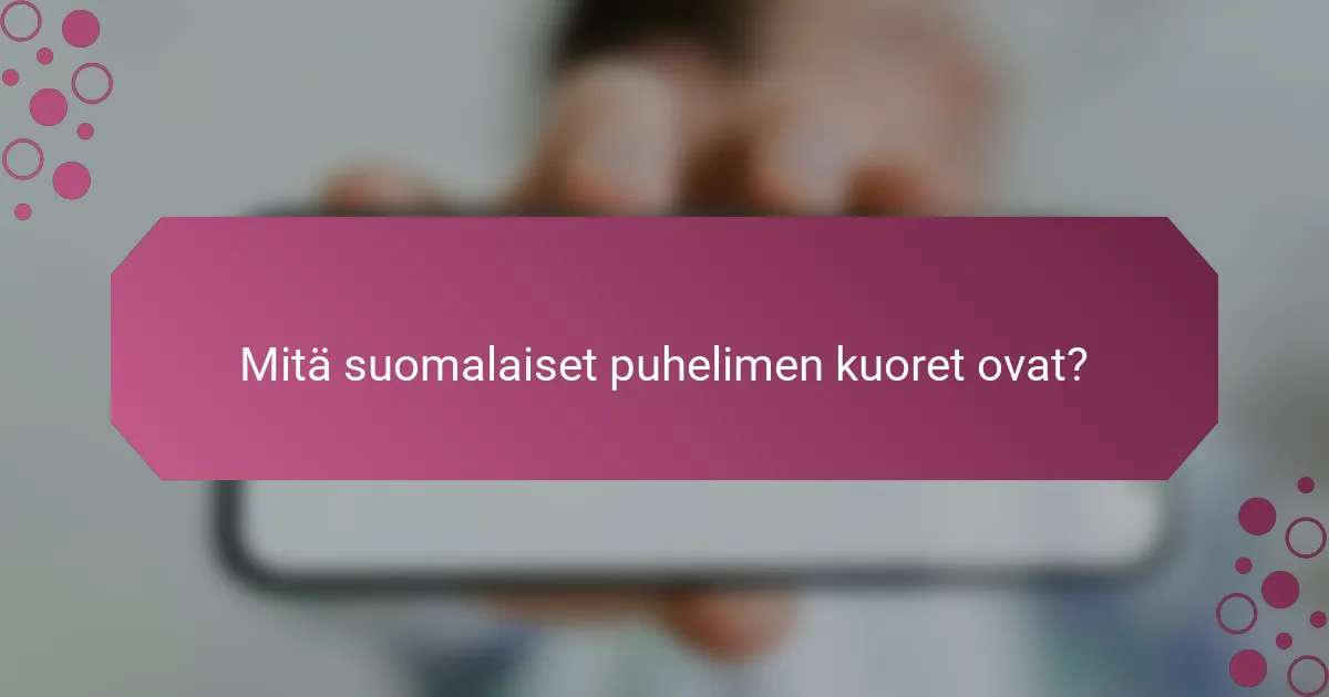 Mitä suomalaiset puhelimen kuoret ovat?